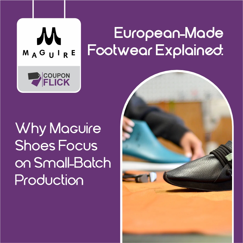European-Made Footwear Explained: Why Maguire Shoes Focus on Small-Batch Production